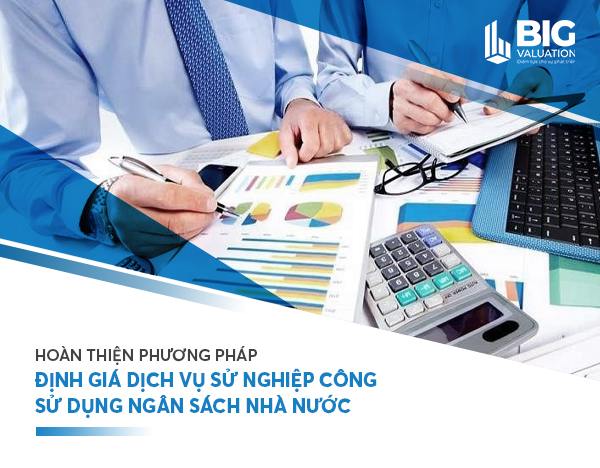 HOÀN THIỆN PHƯƠNG PHÁP ĐỊNH GIÁ DỊCH VỤ SỬ NGHIỆP CÔNG SỬ DỤNG NGÂN SÁCH NHÀ NƯỚC