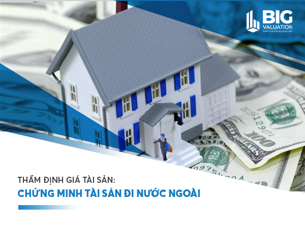 THẨM ĐỊNH GIÁ TÀI SẢN CHỨNG MINH TÀI CHÍNH ĐI NƯỚC NGOÀI